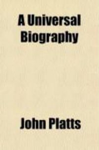 Produktbild: A Universal Biography; Containing Interesting Accounts, Critical and Historical, of the Lives and Characters, Labours and Actions, of Eminent