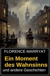 Produktbild: Ein Moment des Wahnsinns und andere Geschichten