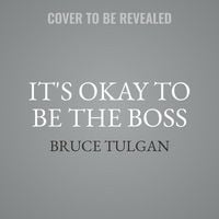 Bild vom Artikel It's Okay to Be the Boss Lib/E: The Step-By-Step Guide to Becoming the Manager Your Employees Need vom Autor Bruce Tulgan