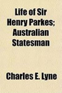 Produktbild: Life of Sir Henry Parkes; Australian Statesman