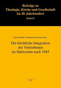 Produktbild: Die kirchliche Integration der Vertriebenen im S&uuml;dwesten nach 1945