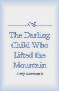 Produktbild: The Darling Child Who Lifted the Mountain