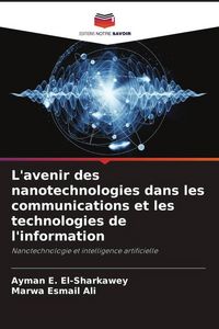 Produktbild: L'avenir des nanotechnologies dans les communications et les technologies de l'information