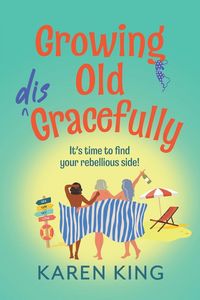 Produktbild: King, K: Growing Old Disgracefully
