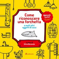Produktbild: Come riconoscere una forchetta e molti altri oggetti di casa