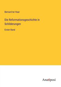 Produktbild: Die Reformationsgeschichte in Schilderungen
