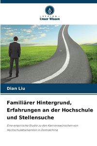 Produktbild: Famili&auml;rer Hintergrund, Erfahrungen an der Hochschule und Stellensuche