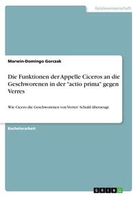 Produktbild: Die Funktionen der Appelle Ciceros an die Geschworenen in der "actio prima" gegen Verres