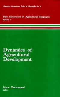 Produktbild: Dynamics of Agricultural Development (New Dimensions in Agricultural Geography) (Concept's International Series in Geography No.4)