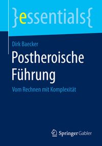 Bild vom Artikel Postheroische Führung vom Autor Dirk Baecker