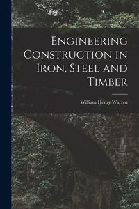 Produktbild: Engineering Construction in Iron, Steel and Timber