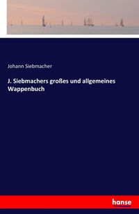 Produktbild: J. Siebmachers gro&szlig;es und allgemeines Wappenbuch