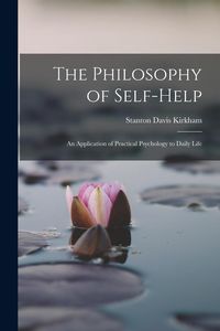 Produktbild: The Philosophy of Self-Help; an Application of Practical Psychology to Daily Life