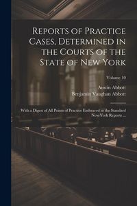 Produktbild: Reports of Practice Cases, Determined in the Courts of the State of New York: With a Digest of All Points of Practice Embraced in the Standard New Yor