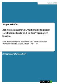 Bild vom Artikel Arbeitslosigkeit und Arbeitsmarktpolitik im Deutschen Reich und in den Vereinigten Staaten vom Autor Jürgen Schäfer