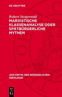 Produktbild: Marxistische Klassenanalyse oder sp&auml;tb&uuml;rgerliche Mythen