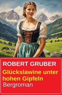 Produktbild: Gl&uuml;ckslawine unter hohen Gipfeln: Bergroman