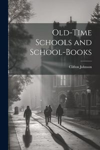 Produktbild: Old-Time Schools and School-Books