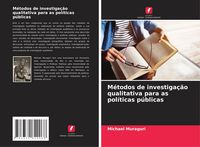 Produktbild: M&eacute;todos de investiga&ccedil;&atilde;o qualitativa para as pol&iacute;ticas p&uacute;blicas