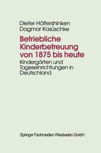Produktbild: Betriebliche Kinderbetreuung von 1875 bis heute