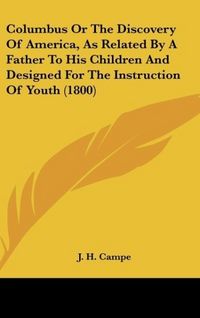 Produktbild: Campe, J: Columbus Or The Discovery Of America, As Related B
