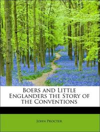 Produktbild: Procter, J: Boers and Little Englanders the Story of the Con