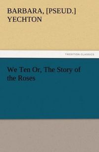 Produktbild: We Ten Or, The Story of the Roses