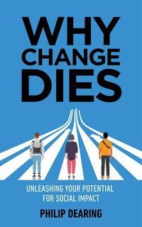 Bild vom Artikel Why Change Dies vom Autor Philip Dearing