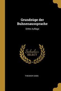 Produktbild: Grundz&uuml;ge Der Buhnenaussprache: Dritte Auflage