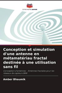 Produktbild: Conception et simulation d'une antenne en m&eacute;tamat&eacute;riau fractal destin&eacute;e &agrave; une utilisation sans fil