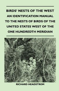 Produktbild: Birds' Nests of the West - An Identification Manual to the Nests of Birds of the United States West of the One Hundredth Meridian