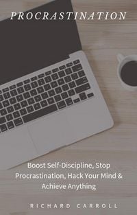 Produktbild: Procrastination: Boost Self-Discipline, Stop Procrastination, Hack Your Mind & Achieve Anything