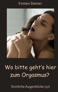 Produktbild: Wo bitte geht&acute;s hier zum Orgasmus?