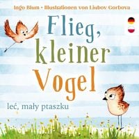 Produktbild: Blum, I: Flieg kleiner Vogel - Lec, maly ptaszku