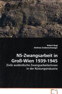 Produktbild: Bugl, R: NS-Zwangsarbeit in Gro&szlig;-Wien 1939-1945