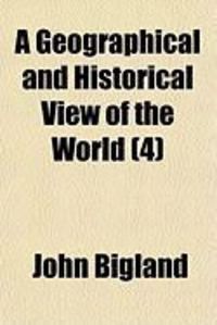 Produktbild: A Geographical and Historical View of the World (4)