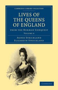 Produktbild: Lives of the Queens of England from the Norman Conquest - Volume 6