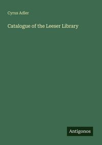 Produktbild: Catalogue of the Leeser Library