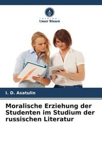 Produktbild: Moralische Erziehung der Studenten im Studium der russischen Literatur