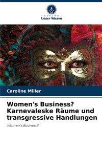 Produktbild: Women's Business? Karnevaleske R&auml;ume und transgressive Handlungen