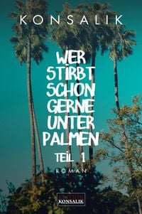 Produktbild: Wer stirbt schon gerne unter Palmen. Band 1: Der Vater