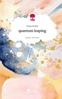 Produktbild: Quantum leaping. Life is a Story - story.one