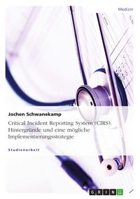 Produktbild: Critical Incident Reporting System (CIRS) - Hintergr&uuml;nde und eine m&ouml;gliche Implementierungsstrategie
