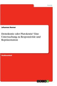 Produktbild: Demokratie oder Plutokratie? Eine Untersuchung zu Responsivit&auml;t und Repr&auml;sentation
