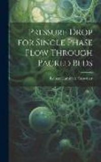 Produktbild: Pressure Drop for Single Phase Flow Through Packed Beds