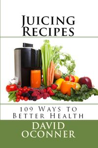 Produktbild: Juicing Recipes: 109 Ways to Better Health
