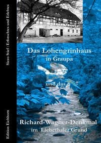 Produktbild: Auf Richard Wagners Spuren / Das Lohengrinhaus in Graupa und das Richard-Wagner-Denkmal im Liebethaler Grund