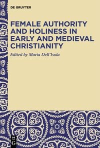 Produktbild: Female Authority and Holiness in Early and Medieval Christianity