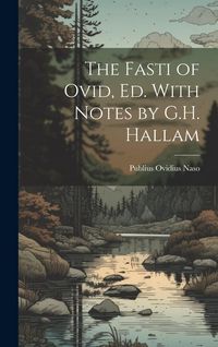Produktbild: The Fasti of Ovid, Ed. With Notes by G.H. Hallam