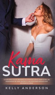 Produktbild: El Kama Sutra La Gu&iacute;a Pr&aacute;ctica Para Orgasmos Alucinantes Con El Kama Sutra, Las Ense&ntilde;anzas Sexuales T&aacute;ntricas Y Las Posiciones Sexuales Que Mejoran El Cl&iacute;max